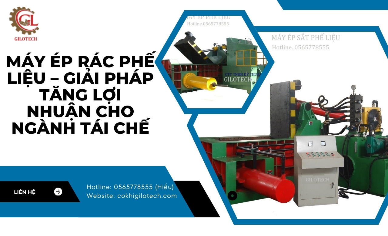Máy Ép Rác Phế Liệu – Giải Pháp Tăng Lợi Nhuận Cho Ngành Tái Chế