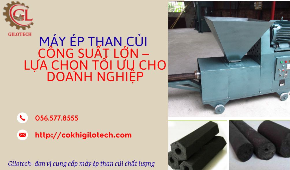 Máy ép than củi công suất lớn – Lựa chọn tối ưu cho doanh nghiệp