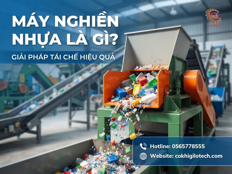Máy nghiền nhựa là gì? Tổng quan từ A - Z về thiết bị tái chế nhựa